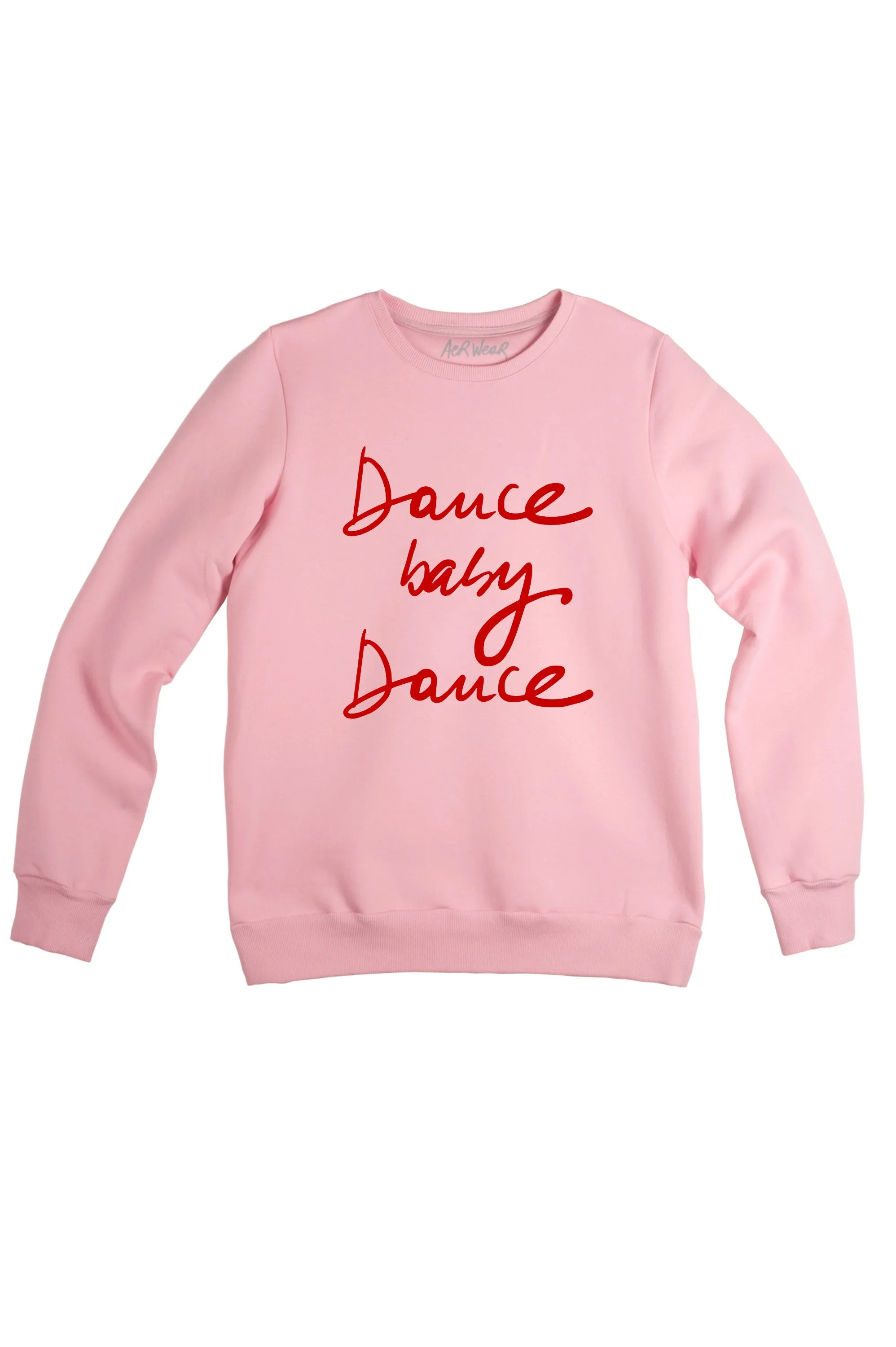 DANCE BABY, DANCE  sweatshirt