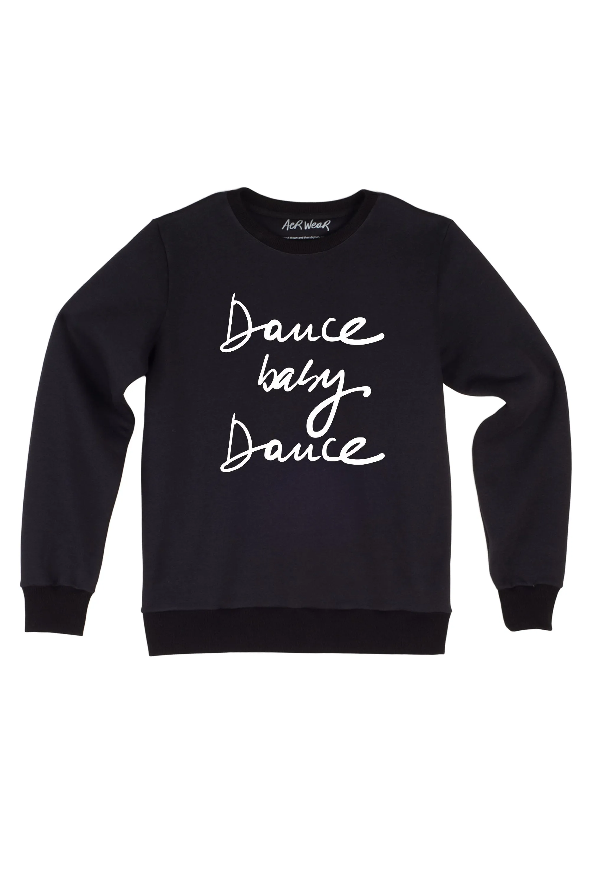 DANCE BABY, DANCE  sweatshirt