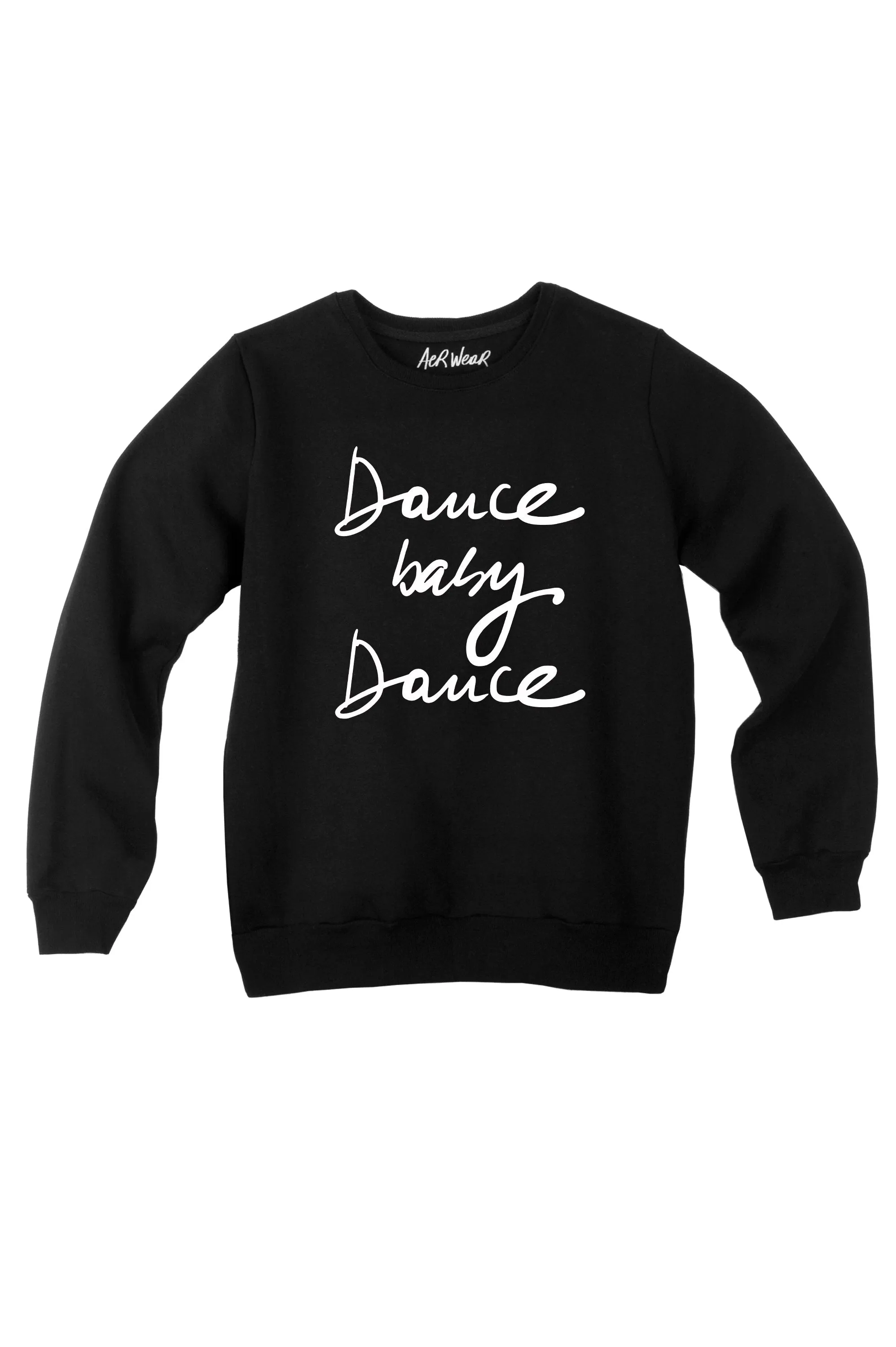 DANCE BABY, DANCE  sweatshirt