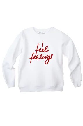 I FEEL FEELINGS sweatshirt